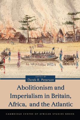 Abolitionism and Imperialism in Britain, Africa, and the Atlantic - Peterson, Derek (Editor)