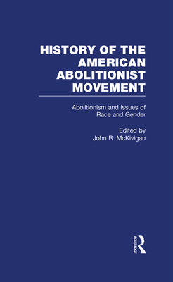 Abolitionism and issues of Race and Gender - Mckivigan, John R.