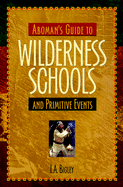 Aboman's Guide to Wilderness Schools and Primitive Events - Bigley, Joseph A, and Bigley, Joe