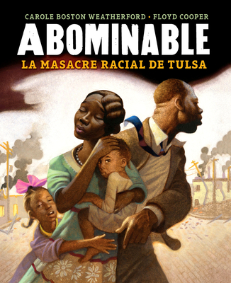 Abominable: La Masacre Racial de Tulsa - Boston Weatherford, Carole, and Cooper, Floyd (Illustrator)
