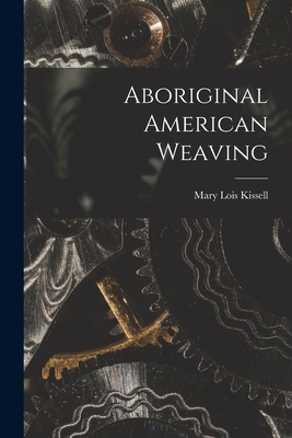 Aboriginal American Weaving - Kissell, Mary Lois