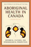 Aboriginal Health in Canada: Historical, Cultural, and Epidemiological Perspectives, Second Edition