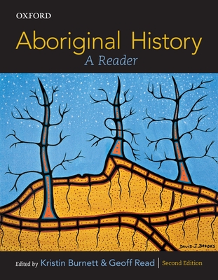 Aboriginal History: A Reader - Burnett, Kristin, and Read, Geoff