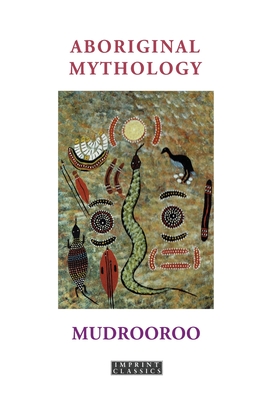 Aboriginal Mythology Revised Edition - Mudrooroo