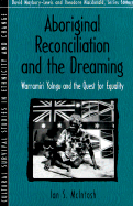 Aboriginal Reconciliation and the Dreaming: Warramiri Yolngu and the Quest for Equality (Part of the Cultural Survival Studies in Ethnicity and Change Ser
