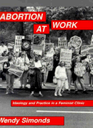 Abortion at Work: Ideology and Practice in a Feminist Clinic