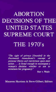 Abortion Decisions of the United States Supreme Court: The 1970's - Harrison, Maureen (Editor), and Gilbert, Steve (Editor)