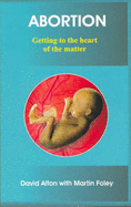 Abortion: Getting to the Heart of the Matter
