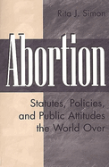 Abortion: Statutes, Policies, and Public Attitudes the World Over
