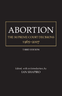 Abortion: The Supreme Court Decisions, 1965-2007 - Shapiro, Ian (Editor)