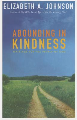 Abounding in Kindness: Writing for the People of God - Johnson, Elizabeth A, Professor