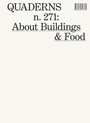 About Buildings & Food: Quaderns #271 - Monteys, Xavier (Editor), and Bates, Stephen (Text by), and Burgio, Gianluca (Text by)