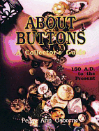 About Buttons: A Collector's Guide, 150 Ad to the Present
