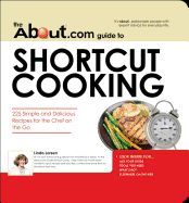 About.com Guide to Shortcut Cooking: 225 Simple and Delicious Recipes for the Chef on the Go