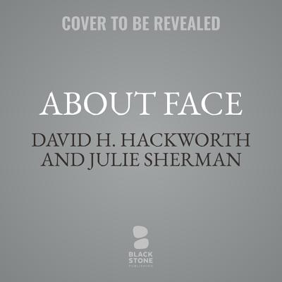 About Face Lib/E: The Odyssey of an American Warrior - Hackworth, David H, and Sherman, Julie, and Pruden, John (Read by)