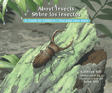 About Insects / Sobre Los Insectos: A Guide for Children / Una Guia Para Ninos