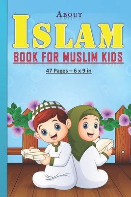 About Islam Book for Muslim Kids: Answers to kids' questions about islam religion: 47 pages and 6x9 in. Perfect gift for muslim kids/children. - Art Publishing, Tamoh