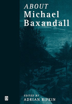 About Michael Baxandall - Rifkin, Adrian