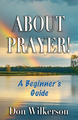 About Prayer!: A Beginner's Guide - Wilkerson, Don