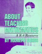 About Teaching Mathematics: A K-8 Resource - Burns, Marilyn, and Stone, Tanya