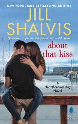 About That Kiss: A Heartbreaker Bay Novel - Shalvis, Jill