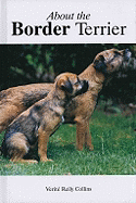About the Border Terrier - Collins, Verite Reily