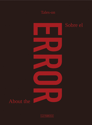 About the Error - Milan, Marco (Editor), and Reyes, Efraim (Text by), and Collazos, Oscar (Text by)