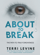 About to Break: The Path to True Forgiveness