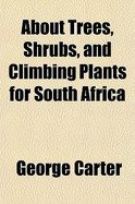 About Trees, Shrubs, and Climbing Plants for South Africa