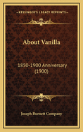 About Vanilla: 1850-1900 Anniversary (1900)