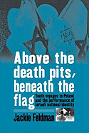 Above the Death Pits, Beneath the Flag: Youth Voyages to Poland and the Performance of Israeli National Identity