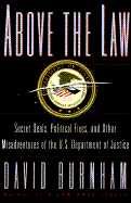 Above the Law: Secret Deals, Political Fixes, and Other Misadventures of the U.S. Department of Justice