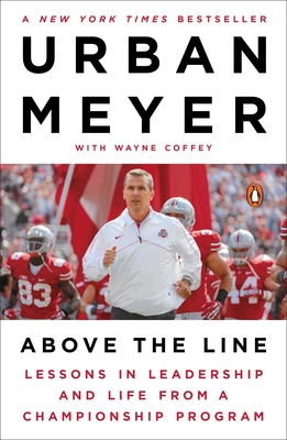 Above the Line: Lessons in Leadership and Life from a Championship Program - Meyer, Urban, and Coffey, Wayne