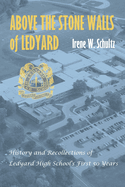 Above the Stone Walls of Ledyard: History and Recollections of Ledyard High School's First Fifty Years