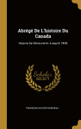 Abrg De L'histoire Du Canada: Depuis Sa Dcouverte Jusqu' 1840