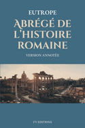 Abr?g? de l'histoire romaine (Breviarium historiae romanae): Version Annot?e