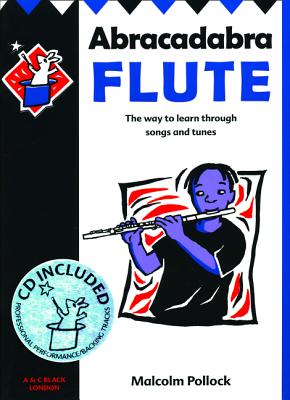 Abracadabra Flute (Pupil's Book + CD): The Way to Learn Through Songs and Tunes - Pollock, Malcolm, and Hunt, Brian (Editor), and Sebba, Jane (Editor)