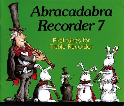 Abracadabra Recorder Book 7 (Pupil's Book): First Tunes for Treble Recorder - A & C Black Publishers Ltd