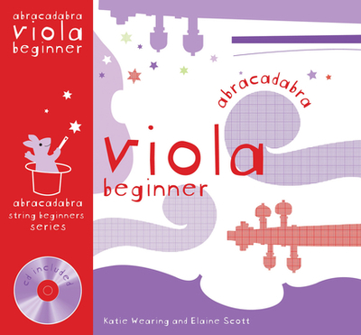 Abracadabra Viola Beginner (Pupil's book + CD) - Wearing, Katie, and Scott, Elaine, and Collins Music (Prepared for publication by)