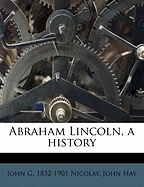 Abraham Lincoln, a History