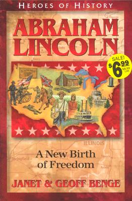 Abraham Lincoln: A New Birth of Freedom - Benge, Janet, and Benge, Geoff
