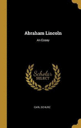 Abraham Lincoln: An Essay