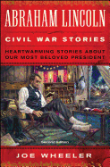 Abraham Lincoln Civil War Stories: Second Edition: Heartwarming Stories about Our Most Beloved President