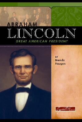 Abraham Lincoln: Great American President - Haugen, Brenda