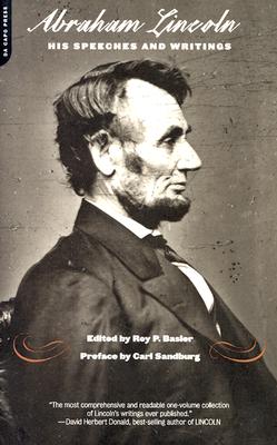 Abraham Lincoln, His Speeches and Writings - Basler, Roy, Professor, and Sandburg, Carl