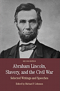 Abraham Lincoln, Slavery, and the Civil War: Selected Writing and Speeches