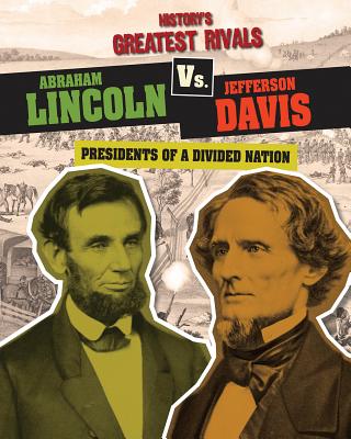 Abraham Lincoln vs. Jefferson Davis: Presidents of a Divided Nation - Roxburgh, Ellis