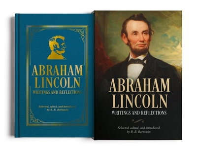 Abraham Lincoln, Writings and Reflections: Deluxe Slip-Case Edition - Bernstein, R B