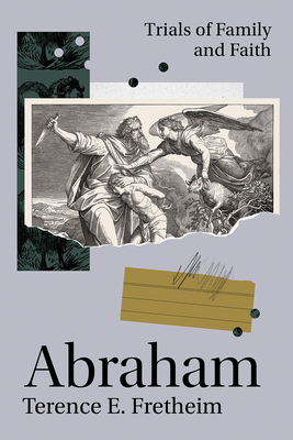 Abraham: Trials of Family and Faith - Fretheim, Terence E