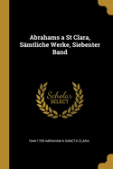 Abrahams a St Clara, Samtliche Werke, Siebenter Band